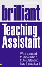 Brilliant Teaching Assistant: What You Need to Know to be a Truly Outstanding T