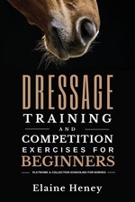 Dressage Training and Competition Exercises for Beginners: Flatwork & Collection