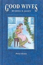 Priory Classics: Good Wives: Series Two (Priory classics - series two), Alcott, 