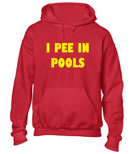 I PEE IN POOLS HOODY HOODIE