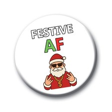 Funny Christmas Badge – 76mm Festive AF Santa Pin Badge Button Gift for Adults