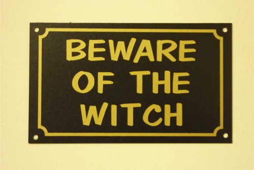 Beware the witch - beware, of