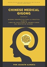 CHINESE MEDICAL QIGONG: QIGONG TERAP?UTICO PARA LA PR?CTICA DE LA MEDICINA TRADI