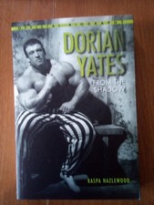 Dorian Yates: From The Shadow - Official Biography. 'Rare' Bodybuilding Book