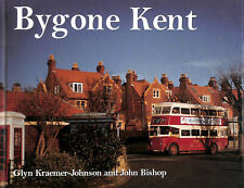 Bygone Kent by Glynn Kraemer-Johnson and John Bishop