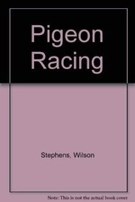 Pigeon Racing, Stephens, W.