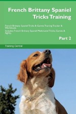 French Brittany Spaniel Tricks Training French Brittany Spani... - 9781526950130