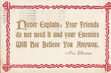 BT82. Vintage Postcard. Quote from Fra Elbertus.  Never Explain.....