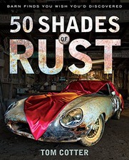 50 Shades of Rust: Barn Finds You Wish ..., Cotter, Tom
