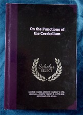 Historical Reproduction: On The Functions Of The Cerebellum, Scholar Select Book