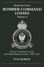 RAF Bomber Command Losses of the Second World War 8 by W. R  Chorley