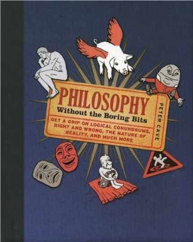 Philosophy without the boring - philosophy:,