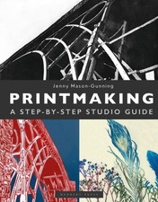 Printmaking: A Step-by-Step