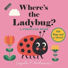 Ingela P Arrhenius Where’s the Ladybug?: A Stroller Book (Board Book)