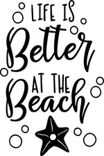 Life Is Better At The Beach