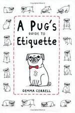 A Pug's Guide to Etiquette By Gemma Correll