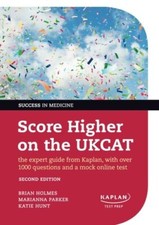 Score Higher on the UKCAT: The expert guide from Kaplan, with over 1000 question