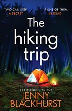 The Hiking Trip: An unforgettable must-read psychological thrill