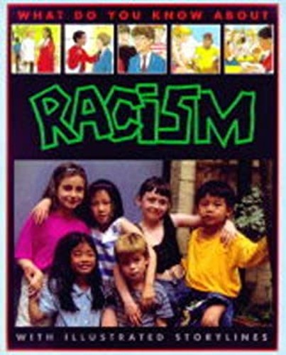 What you know about racism - what,