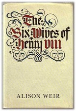 The Six Wives of Henry VIII By Alison Weir. 9780370313962