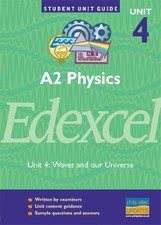 Edexcel A2 Physics Unit 4: Waves and Our Universe [Student Unit 