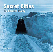 Secret Cities: The Haunted Beauty (Abandoned Places) - Beecroft, Dr Julian