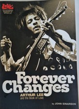 Forever Changes : Arthur Lee and the Book of Love - the Authorized Biography