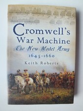 Cromwell's War Machine: The New Model Army 1645 - 1660