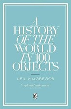 A History of the World in 100 Objects - Neil MacGregor