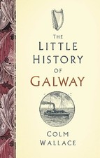 The Little History of Galway - 9781803997070