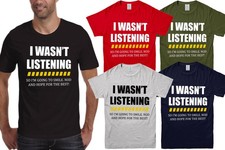 I WASN'T LISTENING Funny Mens