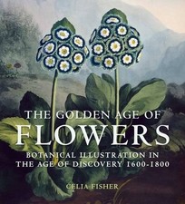 The Golden Age of Flowers: Botanical Illustration in the Age of 