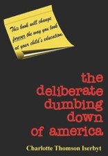 Deliberate dumbing down - deliberate, of