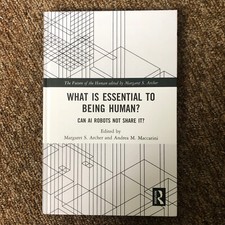 What is Essential to Being Human? Can AI Robots Not Share It? Archer, Maccarini