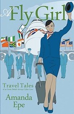 A Fly Girl: Travel Tales of an