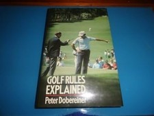Golf Rules Explained, Dobereiner, Peter, Used; Good Book