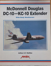 McDonnell Douglas DC-10 and KC-10 Extender: Wide-Body Workhorses by Arthur A.C.