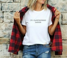 Gemma Collins Quote - I'm claustrophobic Darren - Ladies t shirt slogan top 