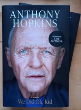 SIGNED We Did Okay, Kid by Sir Anthony Hopkins. A Memoir. NEW, Hardback FREE P+P