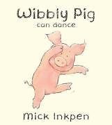 Wibbly pig can dance - wibbly, dance-mick