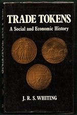 Trade Tokens: A Social and Economic His..., Whiting, J.