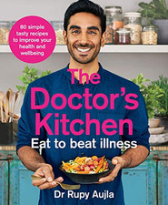 The Doctor’s Kitchen - Eat to Beat I..., Aujla, Dr Rupy