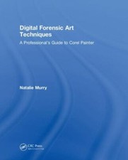 Digital Forensic Art Techniques: A Professional's Guide to Corel Painter
