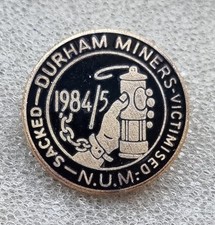 Durham Sacked Colliery Mining Miners Strike 1984 NUM  Badge