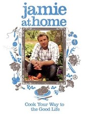 Jamie at Home: Cook Your Way