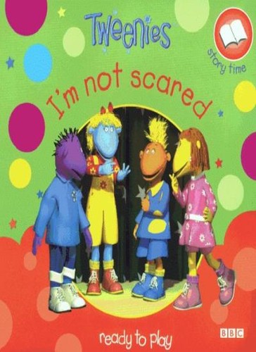 Tweenies m not scared - not,