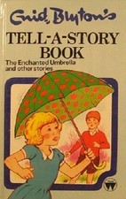 Enid Blyton's Tell-A-Story Book: The Enchanted Umbrella And Othe