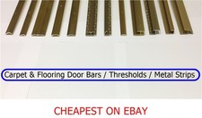 Carpet & Flooring Door Bars / Thresholds / Metal Strips / CHEAPEST ON EBAY / NEW