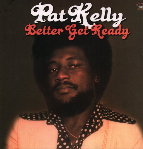 Pat kelly better get ready - pat,