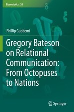 Gregory Bateson on Relational Communication: From Octopuses t... - 9783030521035